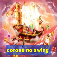 coroas no swing